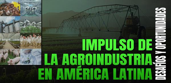 Impulso de la Agroindustria en América Latina: Desafíos y Oportunidades - Image 1