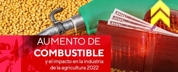 Aumento de combustible y el impacto en la industria de la agricultura 2022 - Image 1