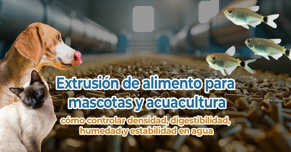 Extrusión de alimento para mascotas y acuacultura: cómo controlar densidad, digestibilidad, humedad y estabilidad en agua - Image 1