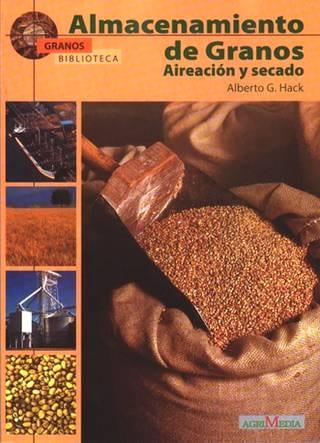 Argentina - Alberto Hack publica: Almacenamiento de Granos, Aireación y Secado - Image 1