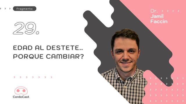 Definiendo la edad óptima al destete: Dr. Jamil Faccin