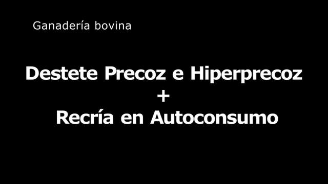 Destete Precoz e Hiperprecoz + Recría en Autoconsumo