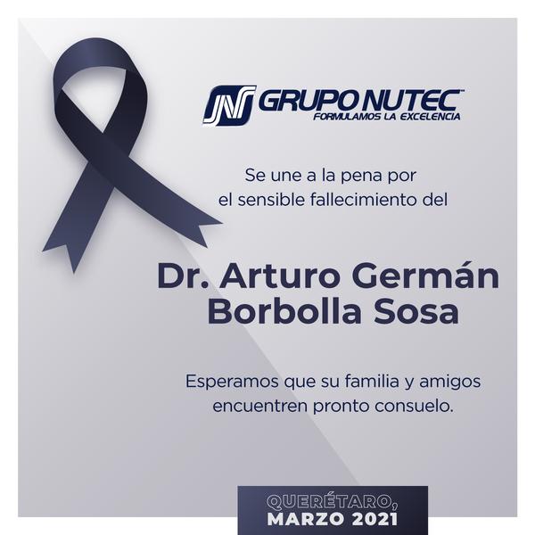 GRUPO NUTEC® se une a pena por el sensible fallecimiento del Dr. Arturo Germán Borbolla Sosa. - Image 1